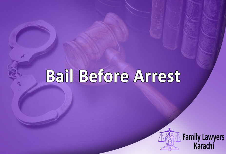 Bail Before Arrest in Karachi - Family Lawyers Karachi