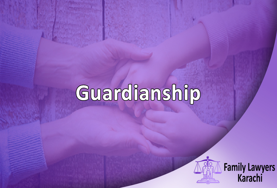 Guardianship - Family Lawyers Karachi